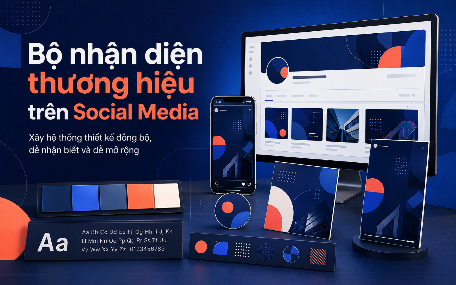 Bộ nhận diện thương hiệu trên Social Media: Xây hệ thống thiết kế đồng bộ, dễ nhận biết và dễ mở rộng