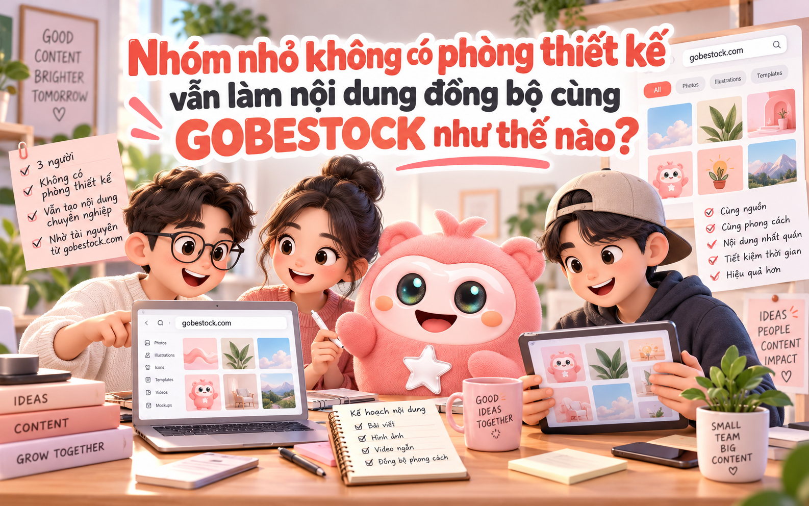 Nhóm nhỏ không có phòng thiết kế vẫn làm nội dung đồng bộ cùng GOBESTOCK như thế nào?